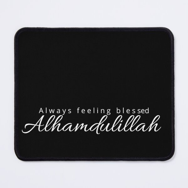 Item preview, Always Feeling Blessed, Alhamdulillah, Being Thankful for what you have, grateful, White on black designed and sold by SemDesigns1.