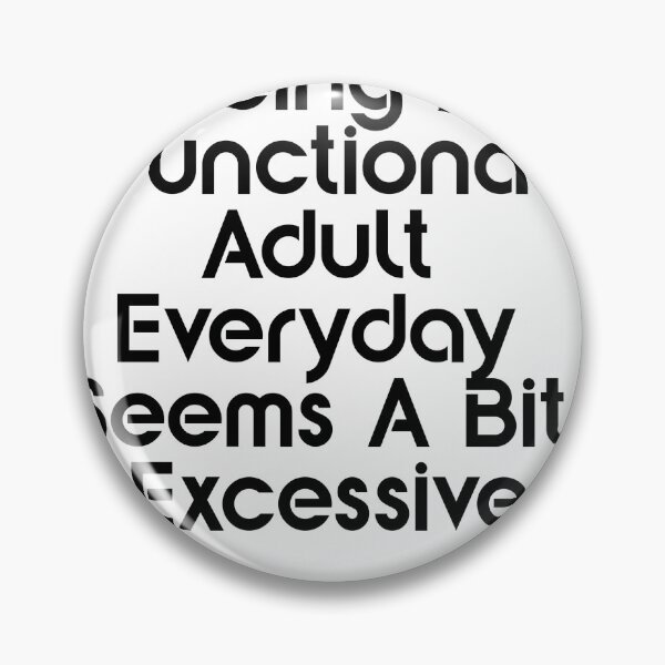 Item preview, Being A Functional Adult Everyday Seems A Bit Excessive Shirt, Adulting Shirt, Weekend Shirt, Funny Graphic Tee designed and sold by StoreFlip.