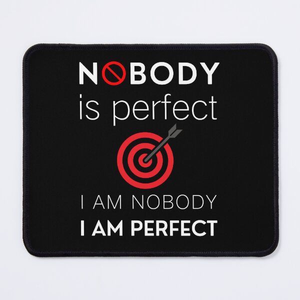 Item preview, NOBODY is perfect I am nobody I am perfect designed and sold by PeterMun1007.