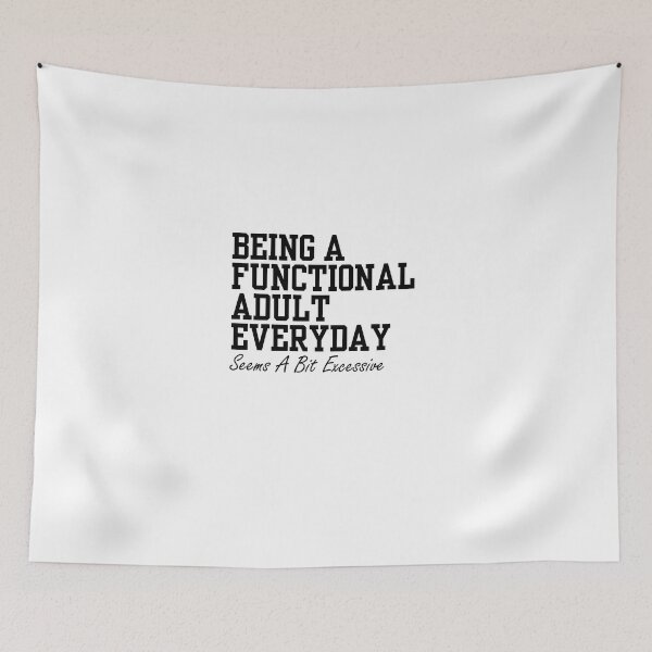 Item preview, Being A Functional Adult Everyday Seems A Bit Excessive Shirt, Adulting Shirt, Weekend Shirt, Funny Graphic Tee designed and sold by StoreFlip.