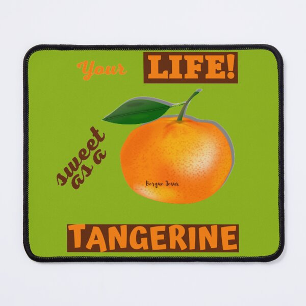 Item preview, Your LIFE sweet as a TANGERINE designed and sold by CSJ7.