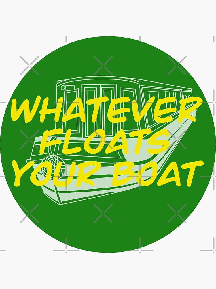 "Whatever floats your boat" Sticker for Sale by tfage Redbubble