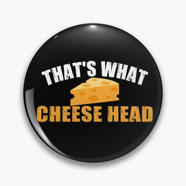 Pin on cheese heads!