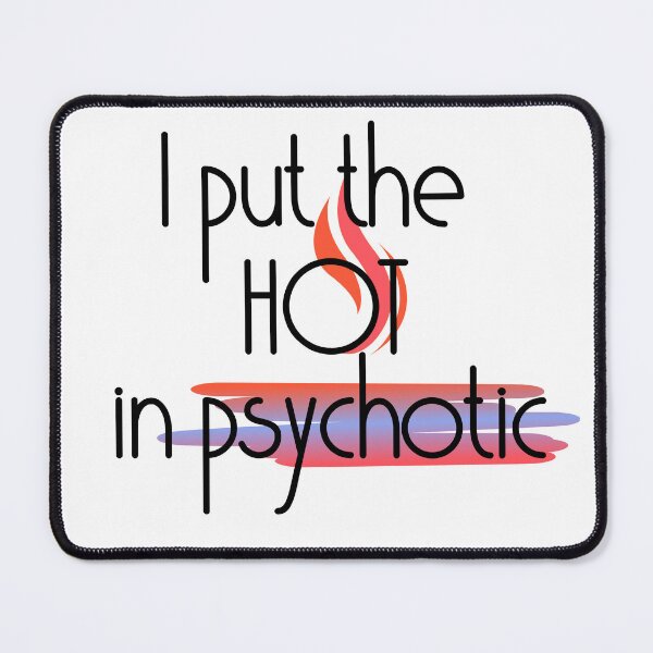 Item preview, I put the hot in psychotic! designed and sold by Finde.