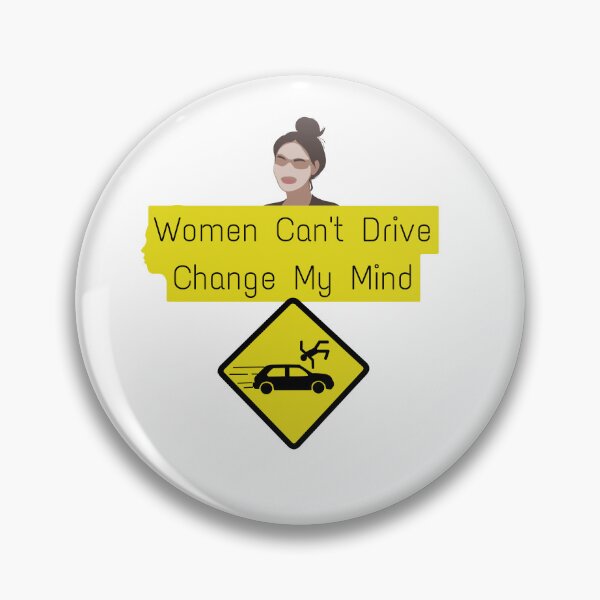 Item preview, Women Can't drive change my mind designed and sold by iamkamelo.