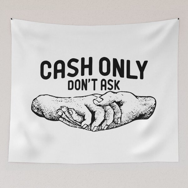 Item preview, Cash Only Don't Ask designed and sold by Yeaha.