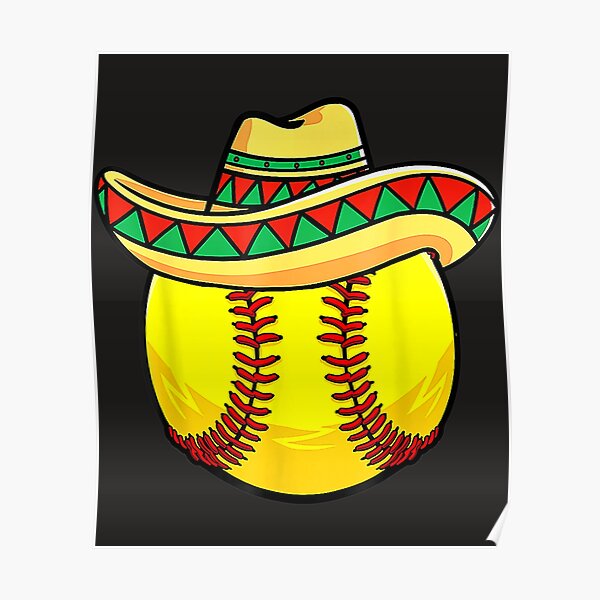 "Softball Mexican Hat Cinco De Mayo 178" Poster for Sale by cutnouenaish Redbubble