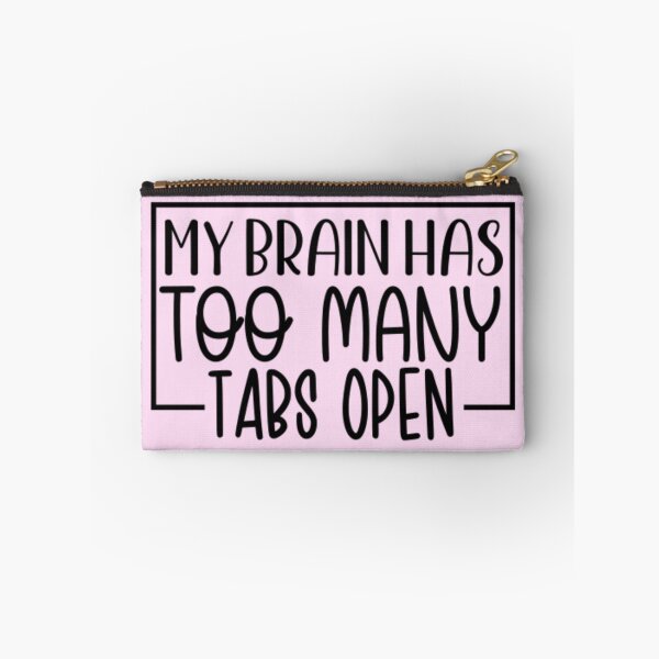 Item preview, My Brains Has Too Many Tabs Open designed and sold by Organized Chaos Designs.