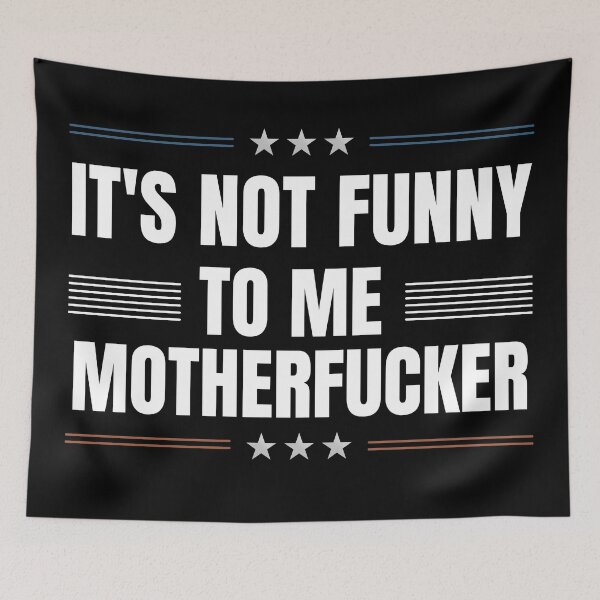 Item preview, It may be funny to you, motherfucker, but it is not funny to me. politics for texans or democrats who loves funny political beto o'rourke quotes. Perfect for texas governor campaign rally 2022 designed and sold by Saffire6.