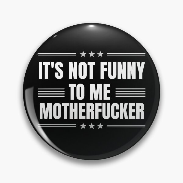 Item preview, It may be funny to you, motherfucker, but it is not funny to me. politics for texans or democrats who loves funny political beto o'rourke quotes. Perfect for texas governor campaign rally 2022 designed and sold by Saffire6.