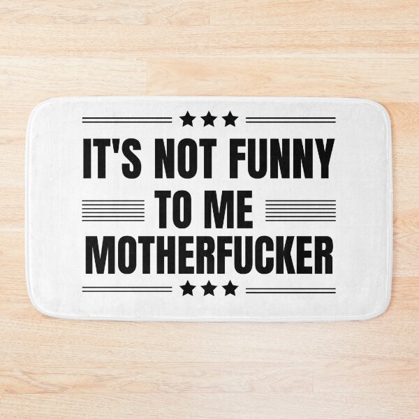 Item preview, It may be funny to you, motherfucker, but it is not funny to me. politics for texans or democrats who loves funny political beto o'rourke quotes. Perfect for texas governor campaign rally 2022 designed and sold by Saffire6.