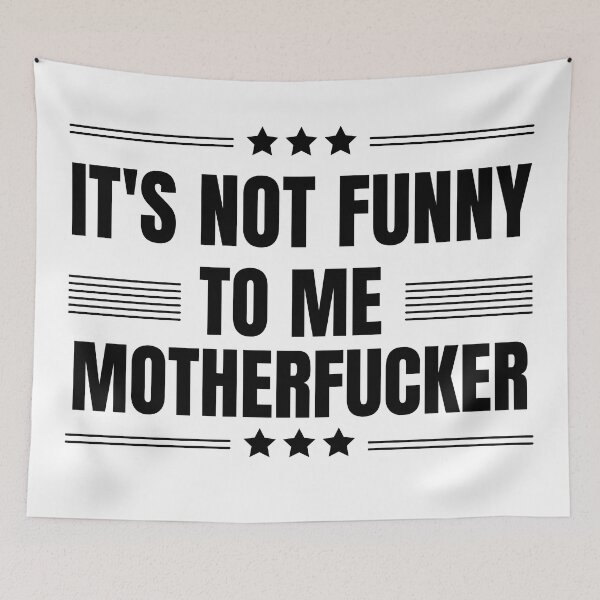 Item preview, It may be funny to you, motherfucker, but it is not funny to me. politics for texans or democrats who loves funny political beto o'rourke quotes. Perfect for texas governor campaign rally 2022 designed and sold by Saffire6.