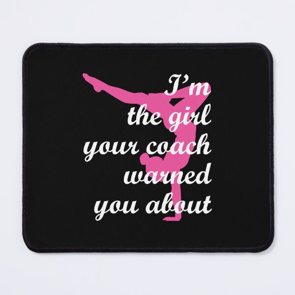 Item preview, I'm the Girl Your Coach Warned You About Gymnastics Gymnast designed and sold by jaygo.