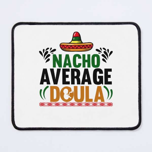 Item preview, Nacho Average Doula designed and sold by elkadiri.