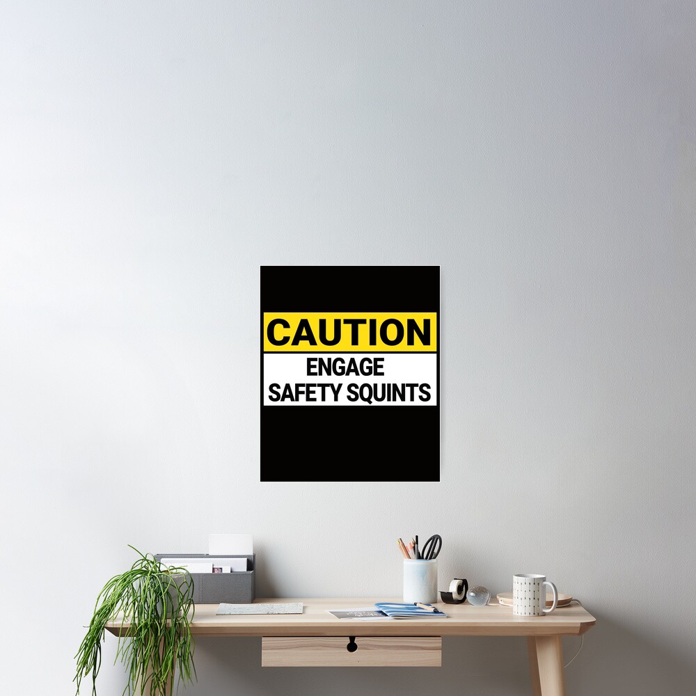 " Safety Squints funny warning sign" Poster for Sale by ssinssin