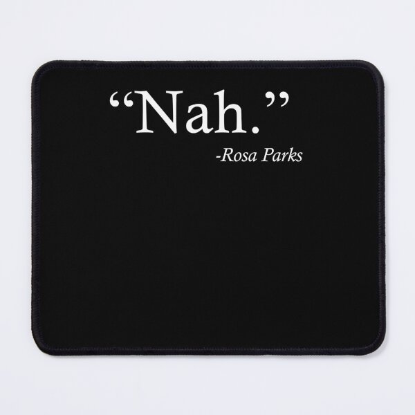 Item preview, Funny Threads Outlet Nah Rosa Parks Quote designed and sold by redellstor.