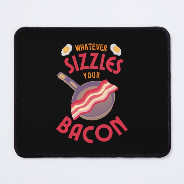 Item preview, Whatever Sizzles Your Bacon designed and sold by greerifies.