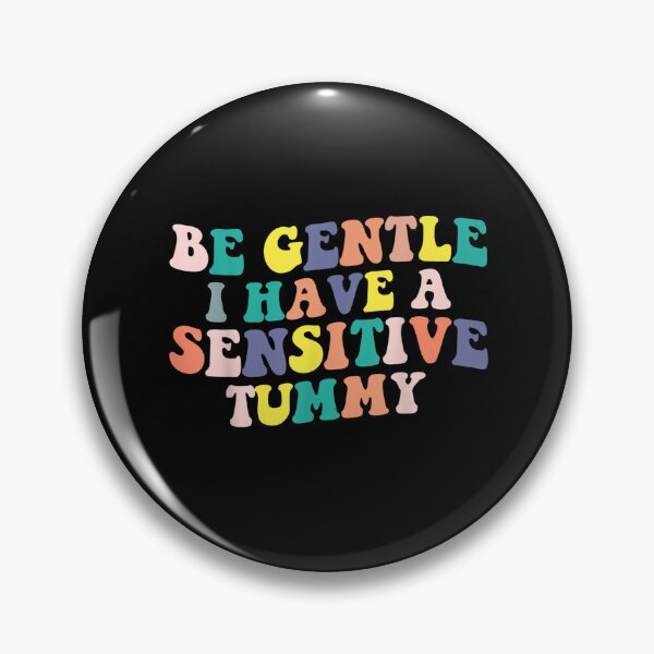 Item preview, Be Gentle I Have A Sensitive Tummy designed and sold by dolsy-store.
