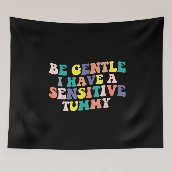 Item preview, Be Gentle I Have A Sensitive Tummy designed and sold by dolsy-store.