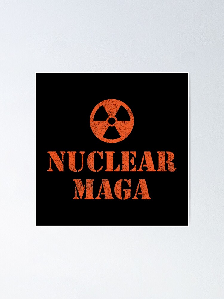 Nuclear MAGA 2024 Radioactive Symbol Distressed Style Poster For Sale   Fposter,small,wall Texture,product,750x1000.u1 