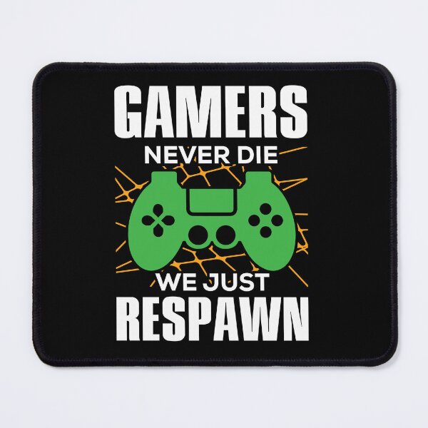 Item preview, Gamers Never Die We Just Respawn designed and sold by Organized Chaos Designs.