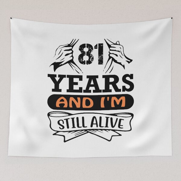 Item preview, 81 Years And I Am Still Alive designed and sold by Organized Chaos Designs.
