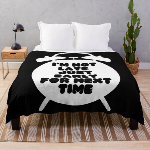 Item preview, I'm Not Late, Just Early For Next Time designed and sold by Boakes-Digital.