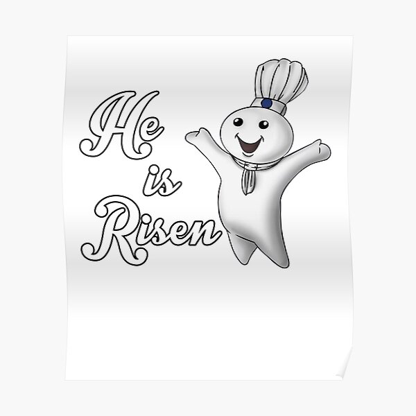 "He is Risen Pillsbury Doughboy Parody" Poster for Sale by bookerswa
