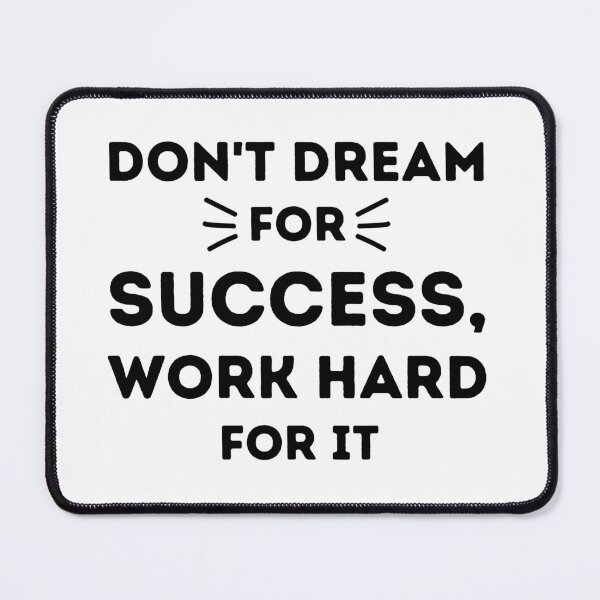 Item preview, Don't Dream For Success, Work Hard For It - Motivational Design designed and sold by CreativNode.