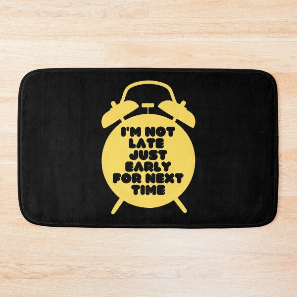 Item preview, I'm Not Late, Just Early For Next Time (Yellow/Black) designed and sold by Boakes-Digital.