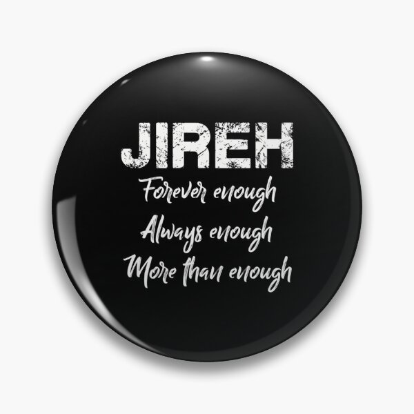 Item preview, Jireh Forever Enough Always Enough More Than Enough designed and sold by Gerda668899.