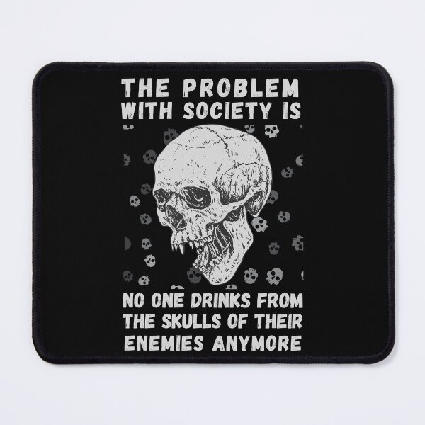 Item preview, Problem with Society no one Drinks From The Skull Of Your Enemies. Funny & political perfect for men or women who loves spooky skeleton quotes. Halloween costume gift for those who like dark humor designed and sold by Saffire6.