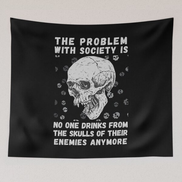 Item preview, Problem with Society no one Drinks From The Skull Of Your Enemies. Funny & political perfect for men or women who loves spooky skeleton quotes. Halloween costume gift for those who like dark humor designed and sold by Saffire6.