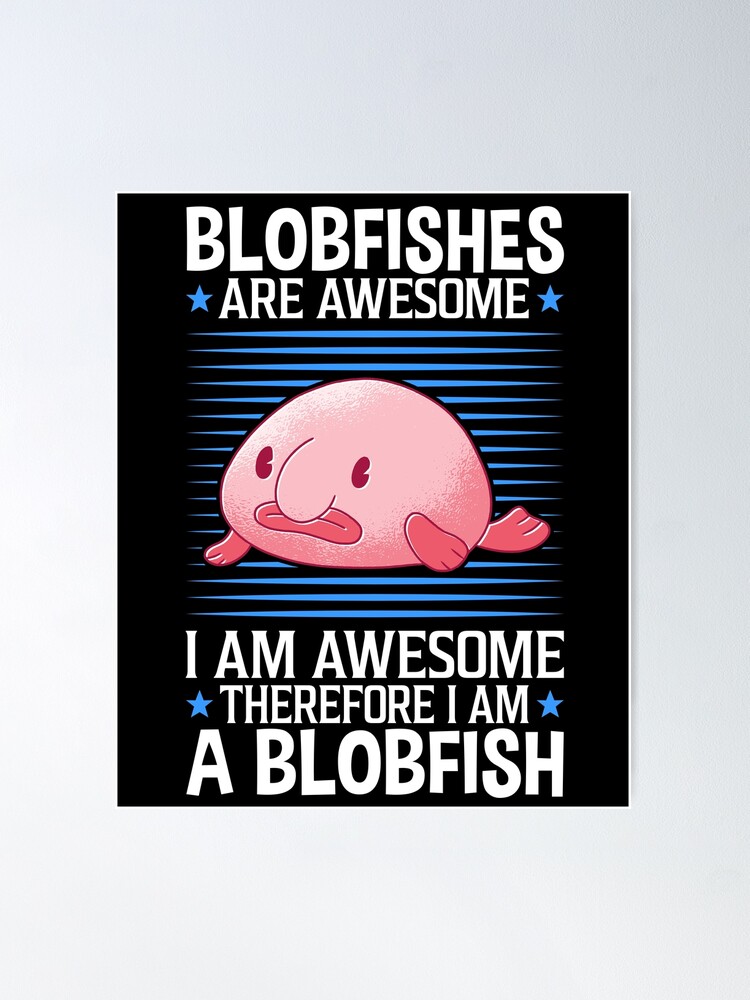 I am thankful for the blob fish