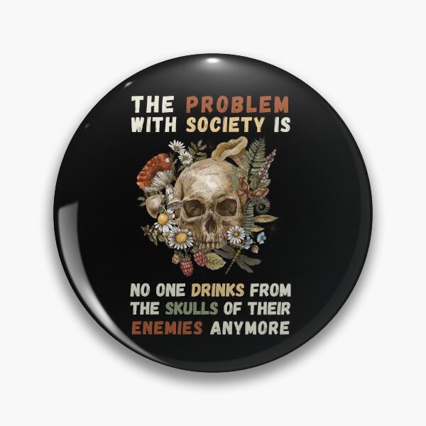 Item preview, Problem with Society no one Drinks From The Skull Of Your Enemies. Funny & political perfect for men or women who loves spooky skeleton quotes. Halloween costume gift for those who like dark humor designed and sold by Saffire6.