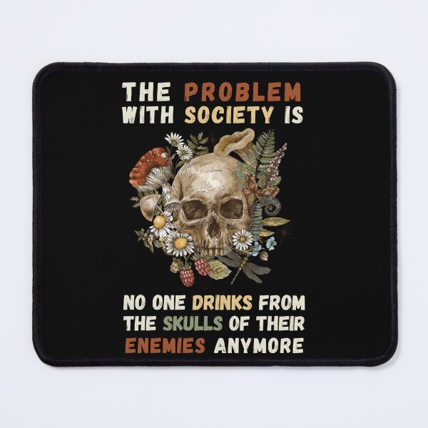 Item preview, Problem with Society no one Drinks From The Skull Of Your Enemies. Funny & political perfect for men or women who loves spooky skeleton quotes. Halloween costume gift for those who like dark humor designed and sold by Saffire6.