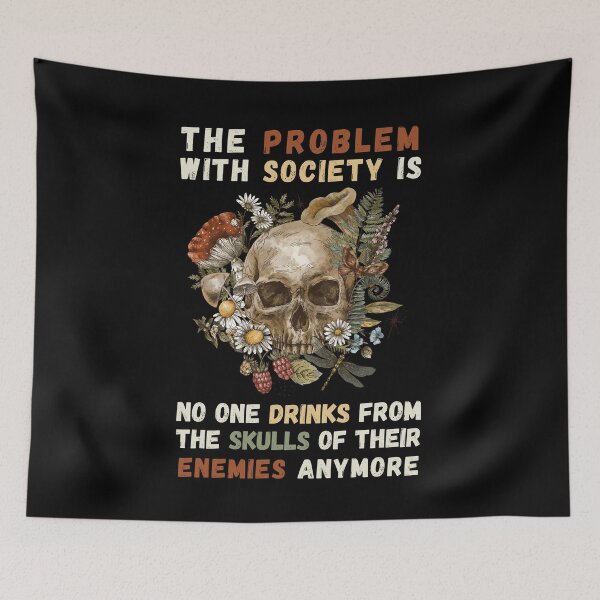 Item preview, Problem with Society no one Drinks From The Skull Of Your Enemies. Funny & political perfect for men or women who loves spooky skeleton quotes. Halloween costume gift for those who like dark humor designed and sold by Saffire6.