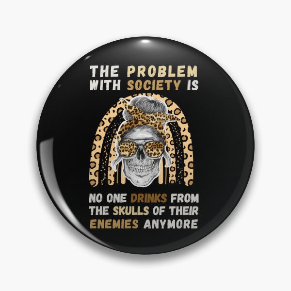 Item preview, Problem with Society no one Drinks From The Skull Of Your Enemies. Funny & political perfect for men or women who loves spooky skeleton quotes. Halloween costume gift for those who like dark humor designed and sold by Saffire6.