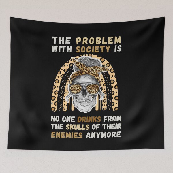 Item preview, Problem with Society no one Drinks From The Skull Of Your Enemies. Funny & political perfect for men or women who loves spooky skeleton quotes. Halloween costume gift for those who like dark humor designed and sold by Saffire6.
