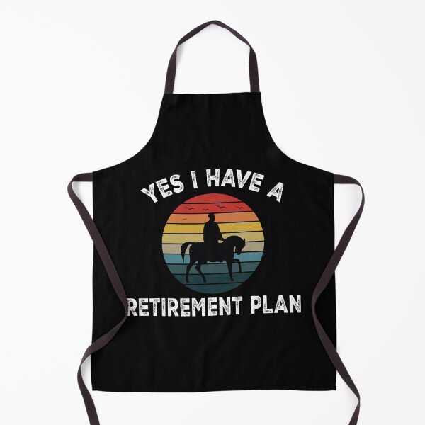Item preview, yes i have a retirement plan riding horse retired designed and sold by kotsdesign.