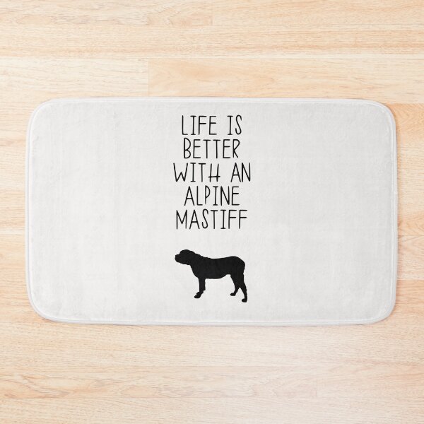 Item preview, Life Is Better With A Alpine Mastiff designed and sold by kindxinn.