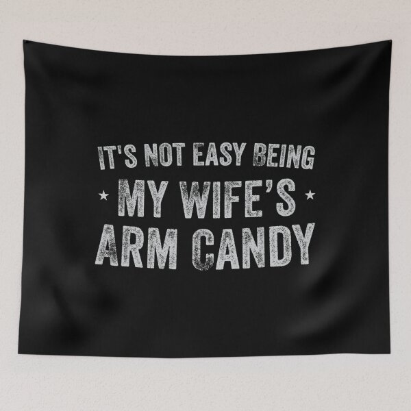 Item preview, Mens Fathers Day It's Not Easy Being My Wifes Arm Candy Husband designed and sold by impracticaltan9.