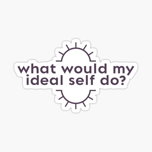 What would my ideal self do? Sticker