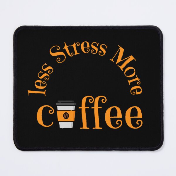 Item preview, Less Stress More Coffee 4 designed and sold by Nesro34.