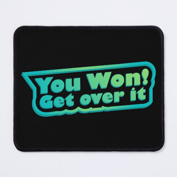 Item preview, You won! Get over it designed and sold by Jokertags.