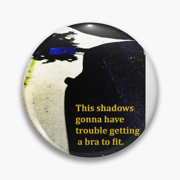 Item preview, This Shadows Going to have a Problem Getting a Bra to Fit. designed and sold by FrankieLassut.