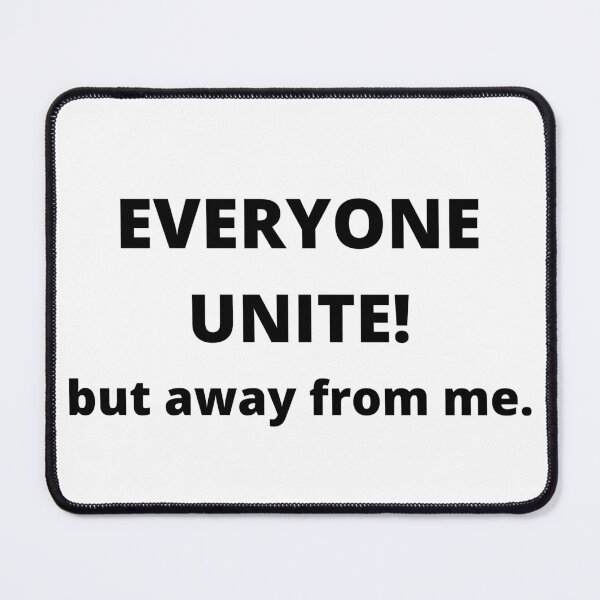Item preview, Everyone Unite! but away from me - relatable introvert problems designed and sold by Confusion-Human.