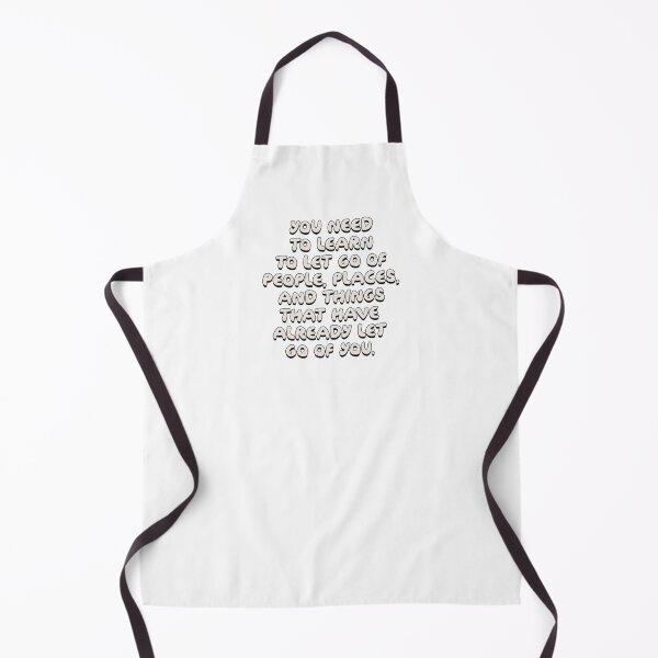 Item preview, you need to learn to let go of people, places, and things that have already let go of you. designed and sold by Taylor Wutrick.