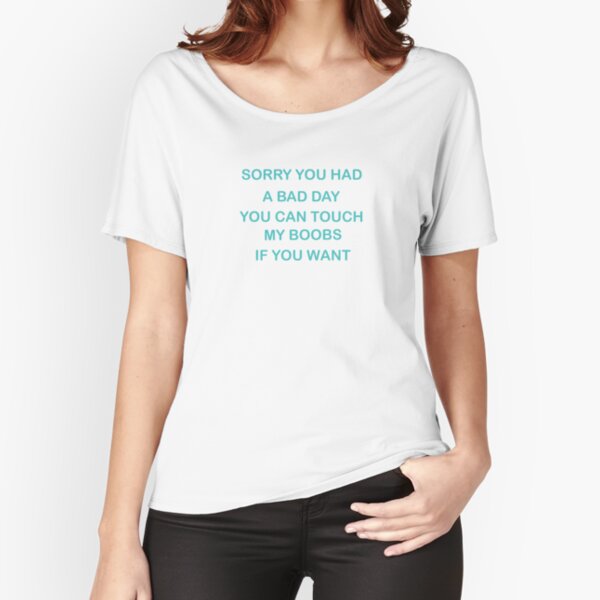 Custom Sorry You Had A Bad Day You Can Touch My Boobs If You Want T Shirt  Cropped Hoodie By Kyxylojashu - Artistshot