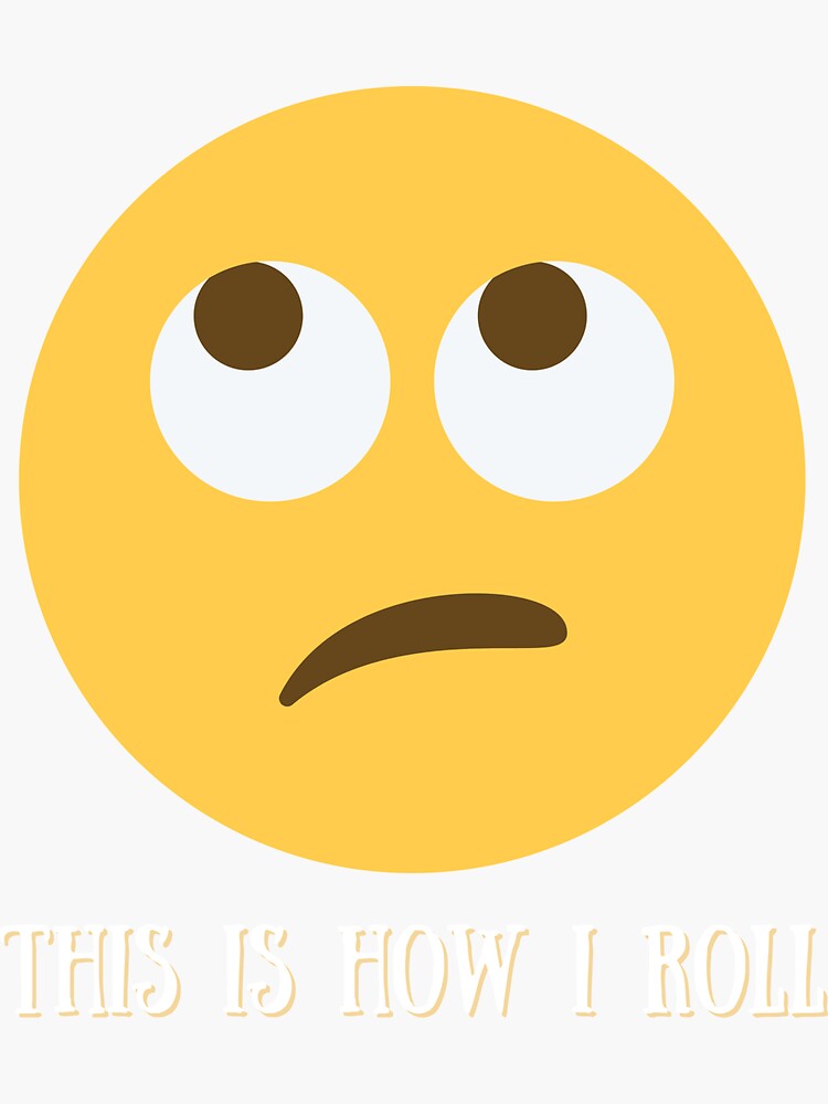 "This Is How I Roll Eye Roll Emoji " Sticker for Sale by two7designs